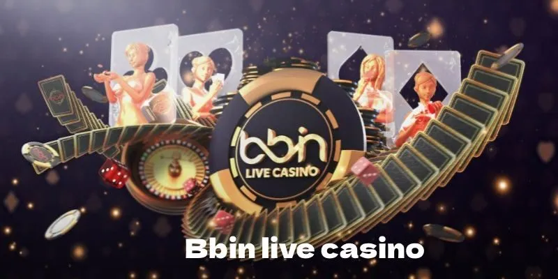 Khuyến mãi Bbin Live Casino siêu hấp dẫn