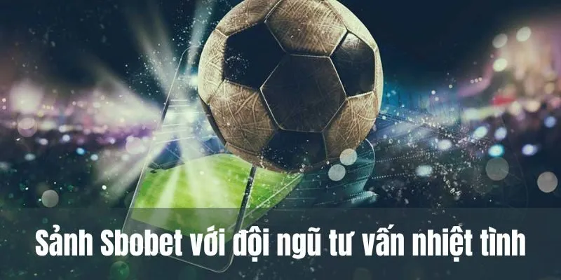 Sảnh Sbobet với đội ngũ tư vấn nhiệt tình